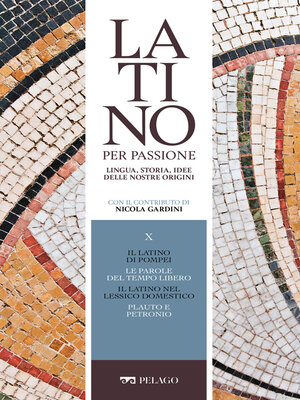 cover image of Il latino di Pompei. Le parole del tempo libero. Il latino nel lessico domestico. Plauto e Petronio